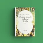 L'étrange journée de Raoul Sevilla, un roman de Jean-Pierre Gattegno