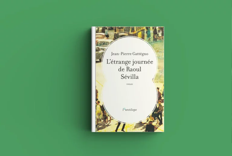 L'étrange journée de Raoul Sevilla, un roman de Jean-Pierre Gattegno